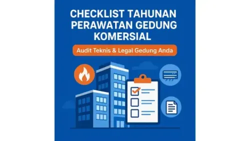 Checklist Tahunan Perawatan Gedung Komersial: Panduan Lengkap Menjaga Kelaikan Bangunan