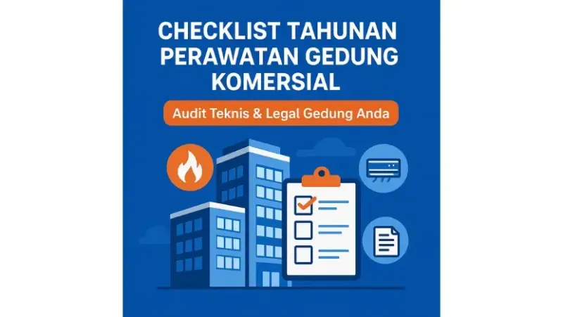 Checklist Tahunan Perawatan Gedung Komersial: Panduan Lengkap Menjaga Kelaikan Bangunan