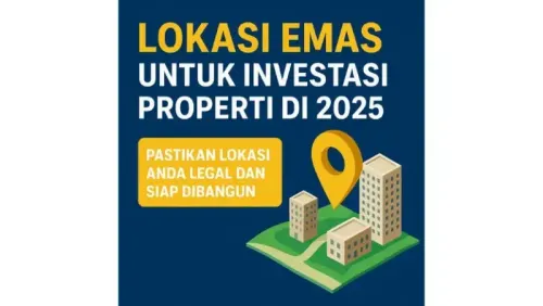 Lokasi Emas untuk Investasi Properti di 2025: Faktor Penting yang Wajib Diperhatikan