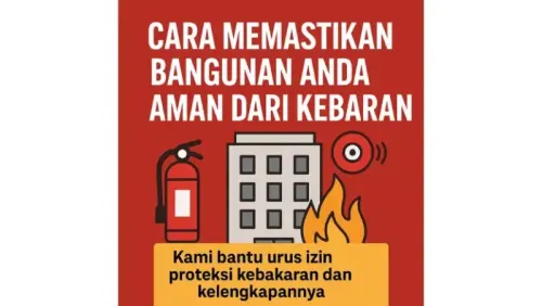 Cara Memastikan Bangunan Anda Aman dari Kebakaran: Panduan Proteksi dan Regulasi Keselamatan