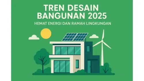 Tren Desain Bangunan 2025: Hemat Energi dan Ramah Lingkungan