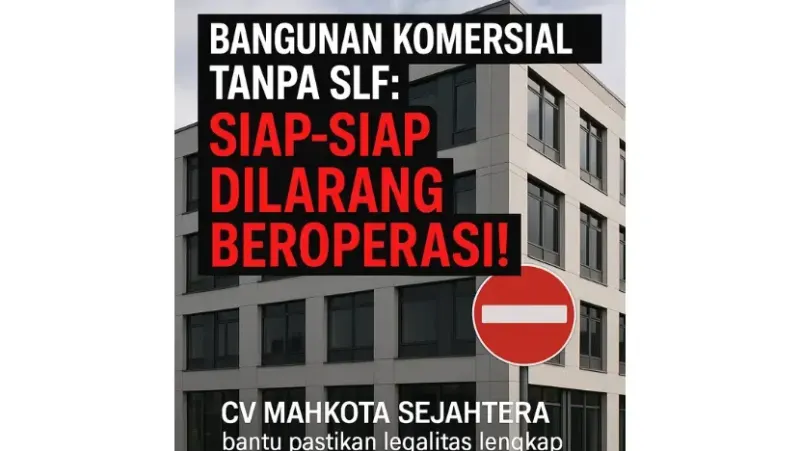 Bangunan Komersial Tanpa SLF: Siap-Siap Dilarang Beroperasi!
