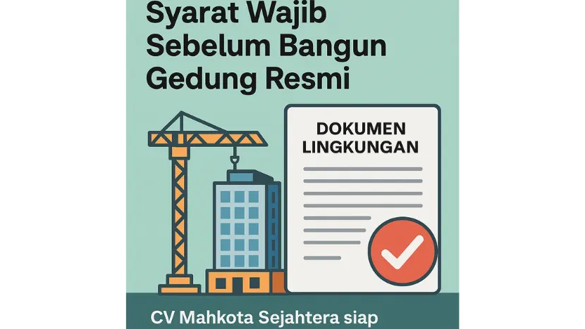Mau Bangun Gedung? Jangan Lupa Dokumen Ini Kalau Tak Mau Disetop!