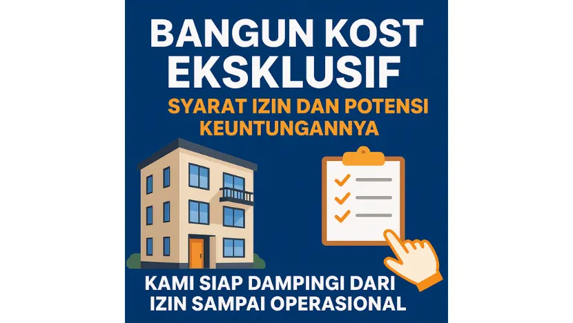 Bangun Kost Eksklusif: Syarat Izin dan Potensi Keuntungannya