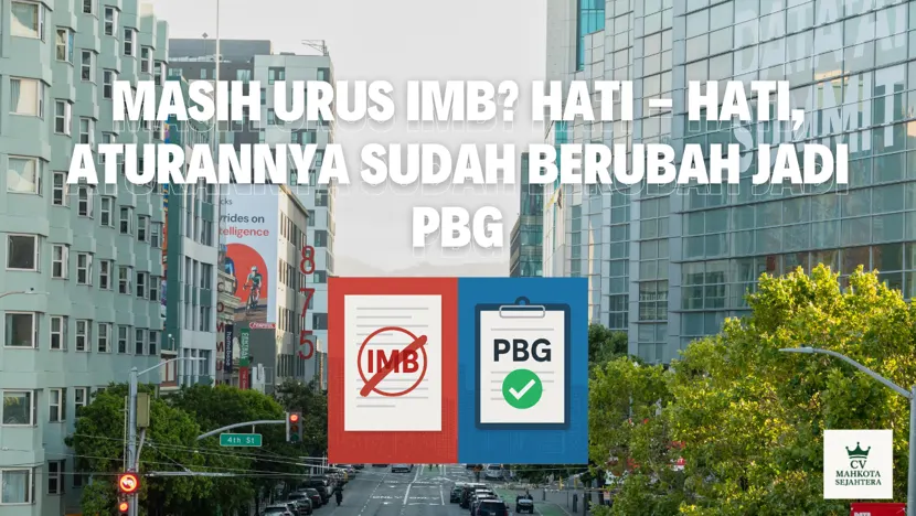 Masih Urus IMB? Hati-Hati, Aturannya Sudah Berubah Jadi PBG!