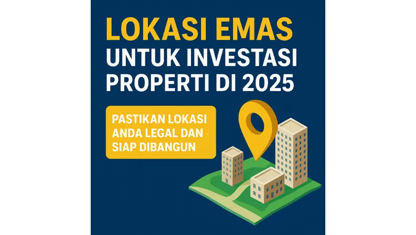 Lokasi Emas untuk Investasi Properti di 2025